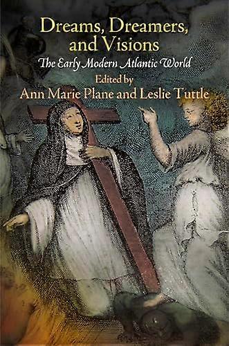 Dreams Dreamers and Visions: The Early Modern Atlantic World