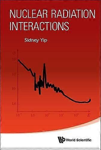 Nuclear Radiation Interactions - Yip, Sidney - Paperback - English Book - Nuclear physics