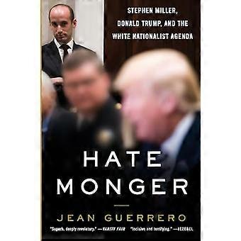 Hatemonger: Stephen Miller, Donald Trump, og den hvide nationalistiske dagsorden