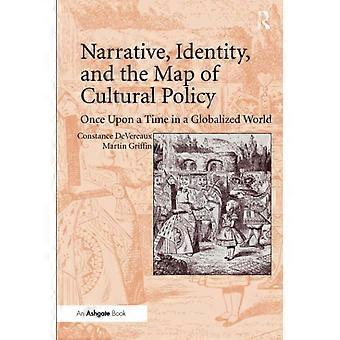 Narrative, Identity, and the Map of Cultural Policy: Once Upon a Time in a Globalized World