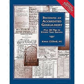 Akkreditierter Genealogen werden: Plus 100 Tipps, um Ihren Erfolg zu sichern (überarbeitet)