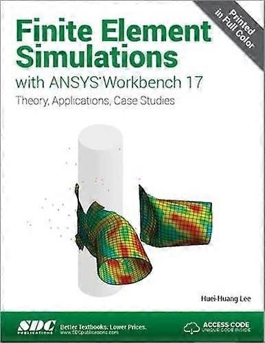 Finite Element Simulations with ANSYS Workbench 17 (Including unique access code)