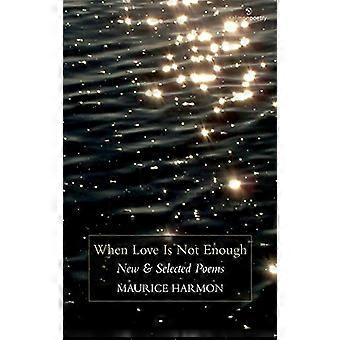 When Love is Not Enough: New & Selected Poems