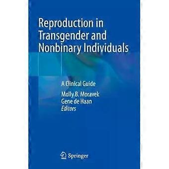Reproduction In Transgender And Nonbinary Individuals A Clinical Guide - Springer Nature B.V
