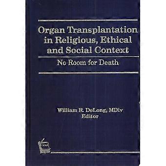 Organ transplantation in religious, ethical, and social context no room for death
