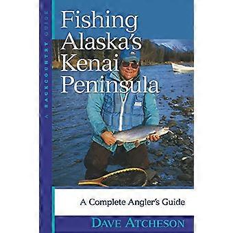 Fishing Alaskas Kenai Peninsula A Complete Anglers Guide