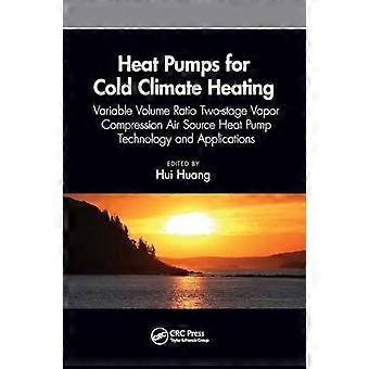 Heat Pumps For Cold Climate Heating Variable Volume Ratio Two-stage Vapor Compre - Taylor & Francis Ltd