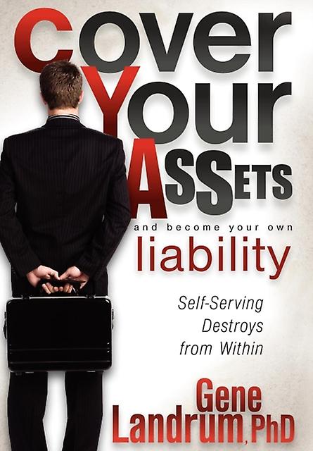 Cover Your Assets And Become Your Own Liability by Gene Landrum Paperback