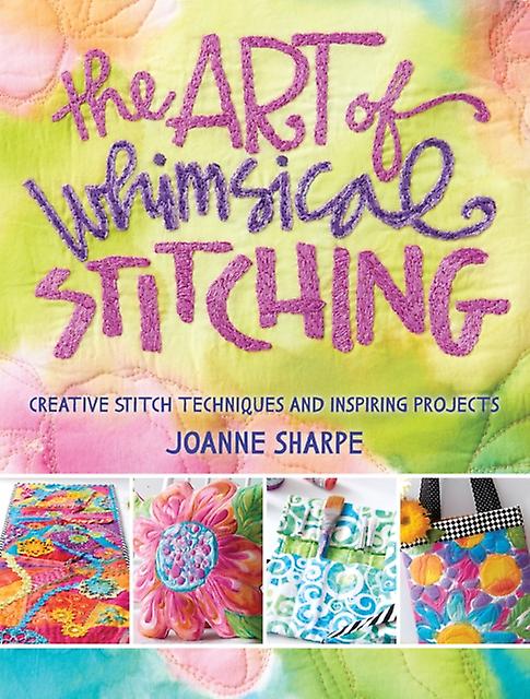 Art Of Whimsical Stitching by Joanne Sharpe Paperback Book