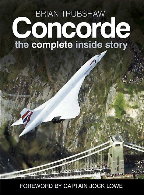 Concorde The Complete Inside Story by Brian Trubshaw Paperback