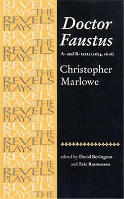 Doctor Faustus A And B Texts 1604 by Stephen Bevington Paperback