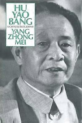 Hu Yao-Bang: A Chinese Biography