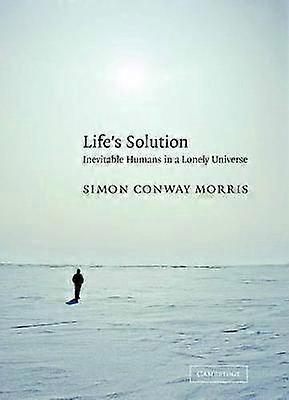 Life's Solution Inevitable Humans in a Lonely Universe