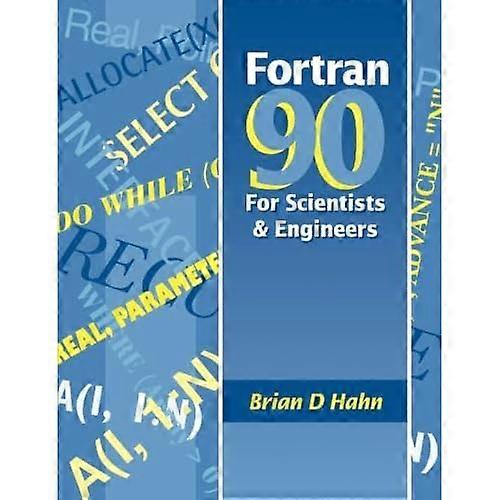 FORTRAN 90 for Scientists and Engineers