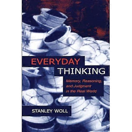 Everyday Thinking: Memory, Reasoning, and Judgment in the Real World