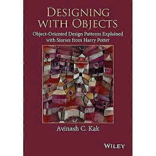 Designing with Objects: Object-Oriented Design Patterns Explained with Stories from Harry Potter