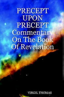 PRECEPT UPON PRECEPT Commentary On The Book Of Revelation