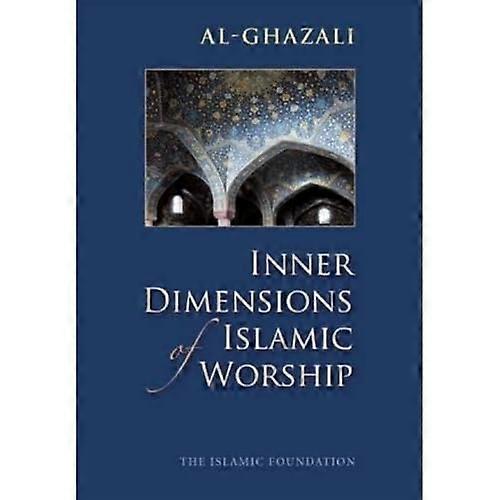 Inner Dimensions of Islamic Worship