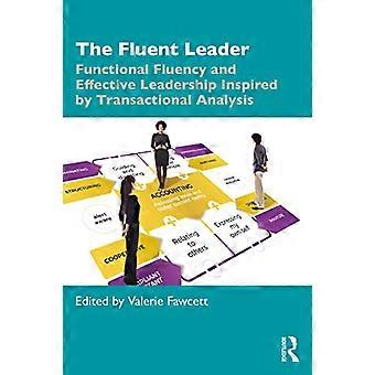The Fluent Leader Functional Fluency and Effective Leadership Inspired By Transactional Analysis