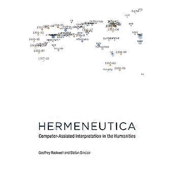 Hermeneutica Computer-assisted Interpretation In The Humanities - Geoffrey Rockwell - Paperback - en Book