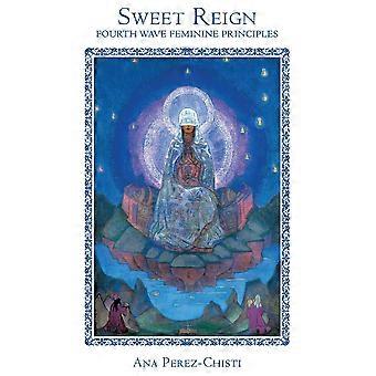 Sweet Reign-fourth Wave Feminine Principles - Dr. Ana Perez Chisti - Hardcover - en Book