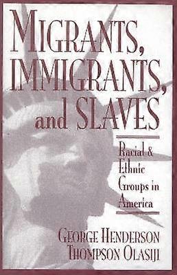 Migrants Immigrants and Slaves