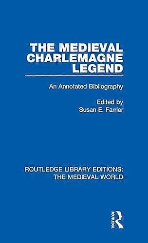 The Medieval Charlemagne Legend: An Annotated Bibliography