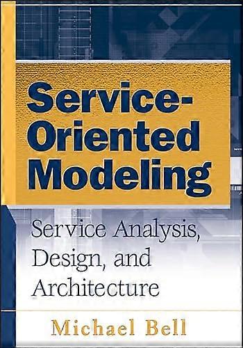 Service Oriented Modeling: Service Analysis Design and Architecture