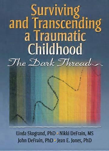 Surviving and Transcending a Traumatic Childhood: The Dark Thread