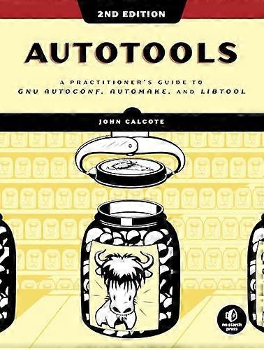 Autotools 2nd Edition: A Practitioners Guide to GNU Autoconf Automake and Libtool