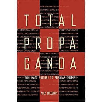 Propagande totale : de la culture de masse à la culture populaire (série Routledge Communication)