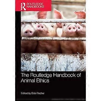 Het Routledge Handbook of Animal Ethics (Routledge Handbooks in Applied Ethics)