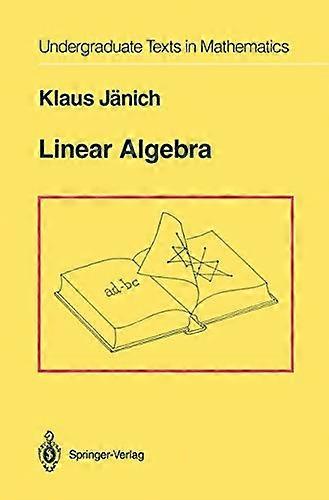 Linear Algebra (Undergraduate Texts in Mathematics)