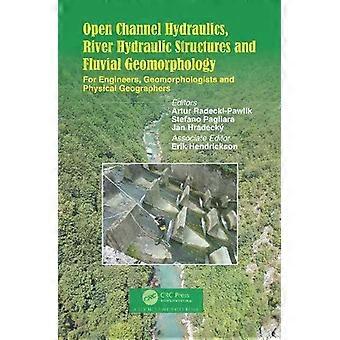 Open Channel Hydraulics River Hydraulic Structures And Fluvial Geomorphology - Taylor & Francis Ltd