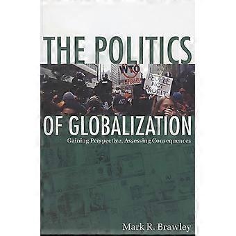 The Politics of Globalization Gaining Perspective Assessing Consequences