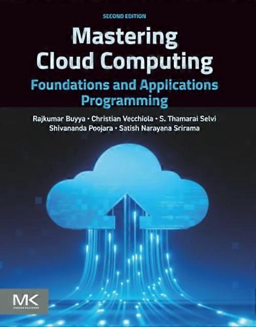 Mastering Cloud Computing : Foundations and Applications Programming