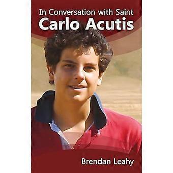 In Conversation With Saint Carlo Acutis - Brendan Leahy