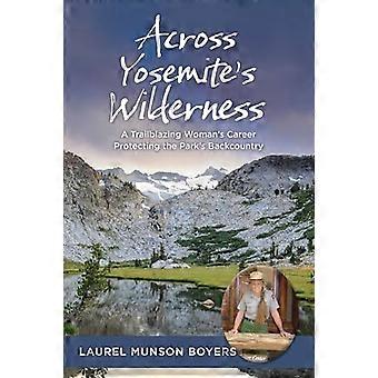 Across Yosemites Wilderness A Trailblazing Womans Career Protecting the Parks Backcountry