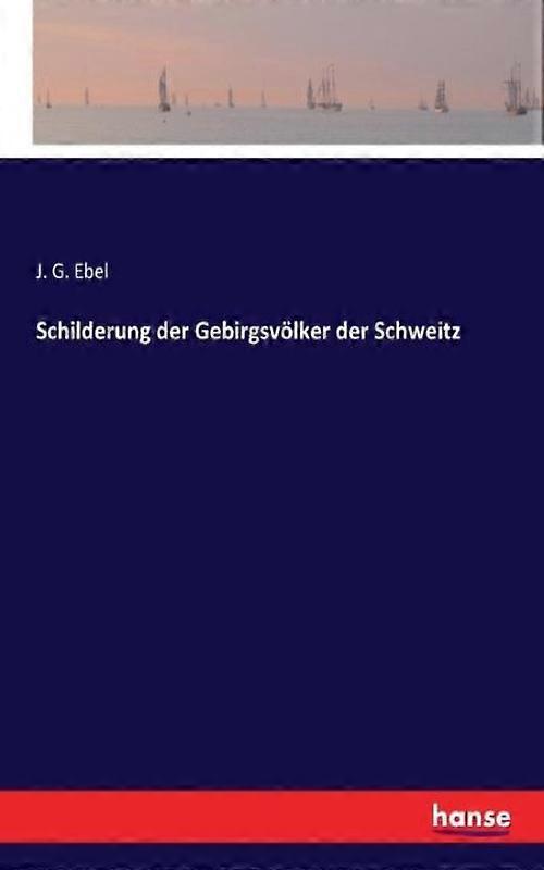 Schilderung Der Gebirgsvlker Der Schweitz
