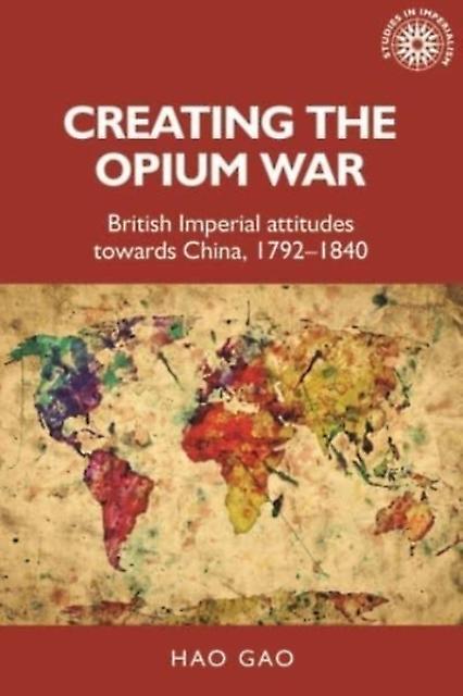 Creating The Opium War by Hao Gao Paperback Book