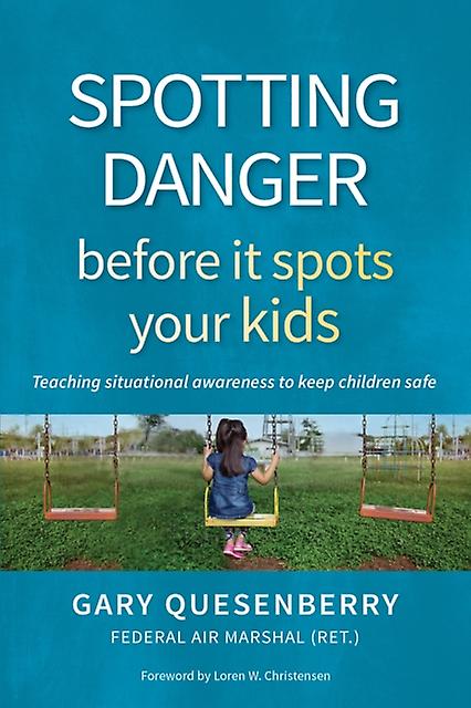 Spotting Danger Before It Spots Your Kids by Gary Dean Quesenberry Paperback
